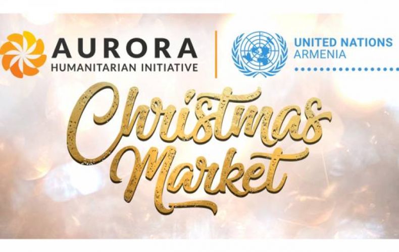 Aurora and UN Armenia to organize Christmas Charity Market